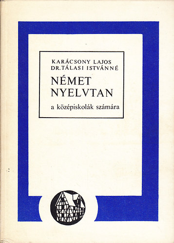 Dr. Tlasi Istvnn Karcsony Lajos-Dr.Tlasi Istvn - Nmet Nyelvtan A Kzpiskolk Szmra