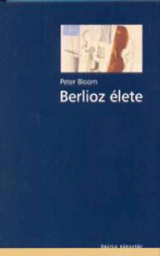 Peter Bloom - Berlioz �lete