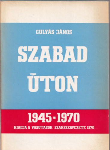 Gulyás János - Szabad úton 1945-1970