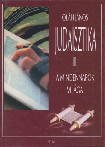 Olh Jnos - Judaisztika III.: A mindennapok vilga