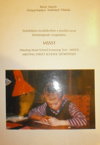 Dr. Zsoldos M�rta - Dr. Sarkady Kamilla - Sz�r�elj�r�s �vod�skorban a tanul�si zavar lehet�s�g�nek vizsg�lat�ra: MSSST (MEETING STREET SCHOOL SZ�R�TESZT)
