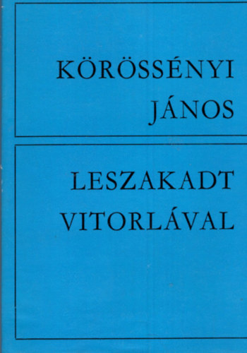 K�r�ss�nyi J�nos - Leszakadt vitorl�val