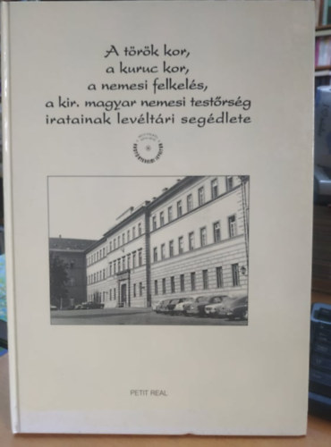 Dr. Szijj Joln  (szerk.) - Fond- s llagjegyzk + Sajt kezbe, ott, ahol... + A Hadtrtnelmi Levltr Kpesknyve + A trk kor, a kuruc kor, a nemesi felkels, a kir. magyar nemesi testrsg iratainak levltri segdlete (4 ktet)