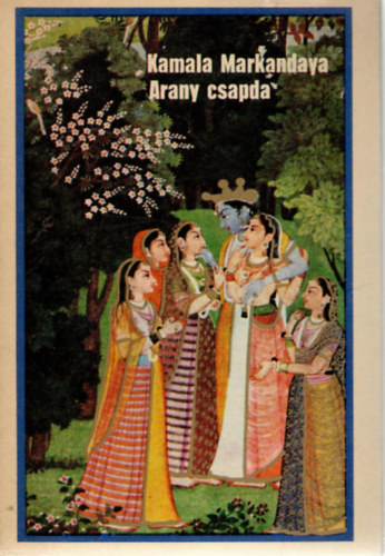 Kamala Markandaya - Arany csapda