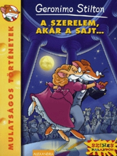 Geronimo Stilton - A szerelem, ak�r  a sajt...