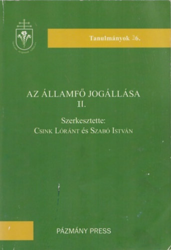 Szab� Istv�n Csink L�r�nt - Az �llamf� jog�ll�sa II. (Tanulm�nyok 26.)