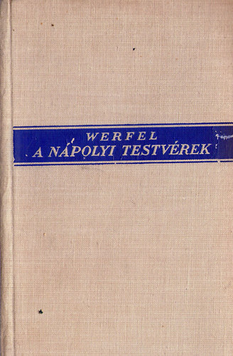 Franz Werfel - A n�polyi testv�rek