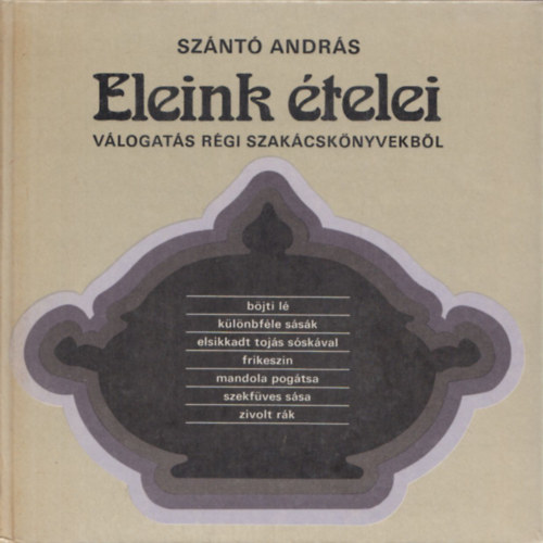 Szántó András - Eleink ételei