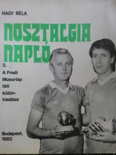 Nagy B�la - Nosztalgia napl� 2. - a Fradi M�sorlap t�li k�l�nkiad�sa 1983