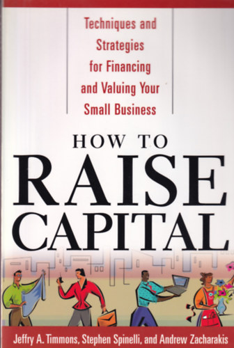Stephen Spinelli Jeffry A. Timmons - How to raise capital