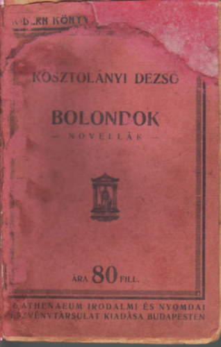 Kosztolnyi Dezs - Bolondok - Novellk