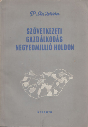 Dr. Sin Istv�n - Sz�vetkezeti gazd�lkod�s negyedmilli� holdon