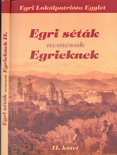 Egri Loklpatrita Egylet; Renn Oszkr  (szerk.) - Egri stk nemcsak Egrieknek (2007 - 2010) - II. ktet