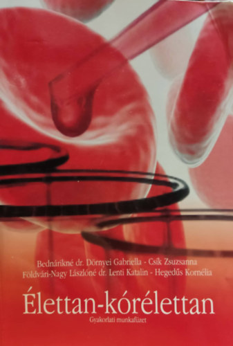 Bedn�rikn� dr. D�rnyei Gabriella; Cs�k Zsuzsanna; F�ldv�ri-Nagy L�szl�n� dr. Lenti Katalin; Heged�s Korn�lia - �lettan-k�r�lettan - Gyakorlati munkaf�zet