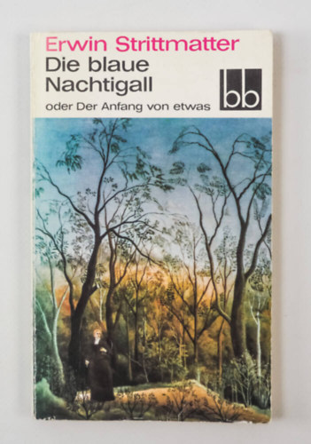 Erwin Strittmatter - Die blaue Nachtigall, oder, Der Anfang von etwas