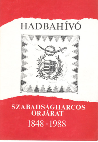 T. Lovas M�rta, Szoleczky Emese Felf�ldi Andrea - Hadbah�v�- Szabads�gharcos �rj�rat 1848-1988