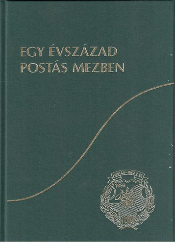 Szabó Jenő - Egy évszázad postás mezben (1899-1999)