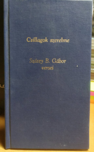 Szszy B. Gbor - Csillagok szerelme - Szszy B. Gbor versei