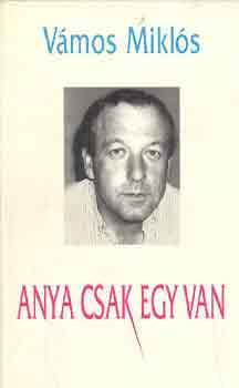 Vámos Miklós - Anya csak egy van
