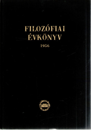 Dr. Luk�cs Gy�rgy  (szerk.), M�trai L�szl� (szerk.), Moln�r Erik (szerk.) Fogarasi B�la (szerk.) - Filoz�fiai �vk�nyv 1956