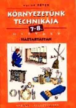 F�l�p P�ter - K�rnyezet�nk technik�ja 7-8.o. H�ztart�stan