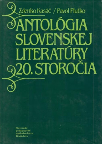 Pavol Plutko Zdenko Kasac - Antológia slovenskej literatúry 20. storocia
