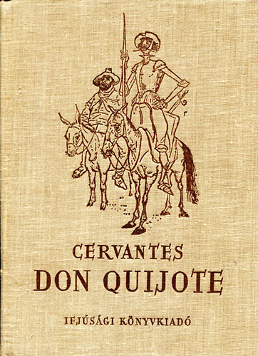 Miguel de Cervantes - Don Quijote - Radnóti Miklós átdolgozásában, Kass János rajzaival