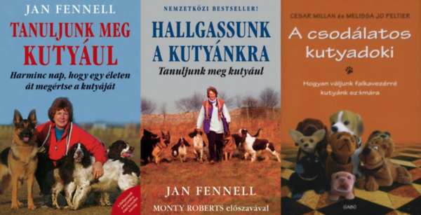 Cesar Millan Melissa Jo Peltier, Melissa Jo Peltier, Cesar Milan Jan Fennell - 3 db k�nyv kuty�s gazdiknak: Hallgassunk a kuty�nkra! - Tanuljunk meg kuty�ul + Tanuljunk meg kuty�ul - Harminc nap, hogy egy �leten �t meg�rtse a kuty�j�t + A csod�latos kutyadoki - Hogyan v�ljunk falkavez�rr� kuty�nk sz�m�ra