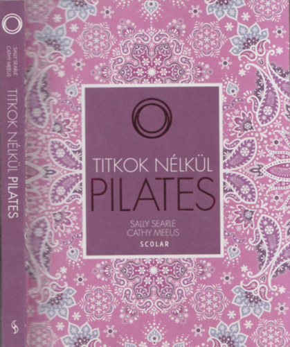Sally Searle; Cathy Meeus - Pilates - Titkok nélkül