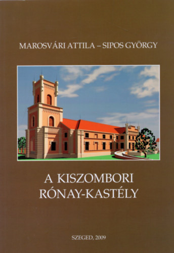 Marosvri Attila - A Kiszombori Rnay-kastly