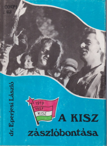 Dr. Eperjesi L�szl� - A KISZ z�szl�bont�sa