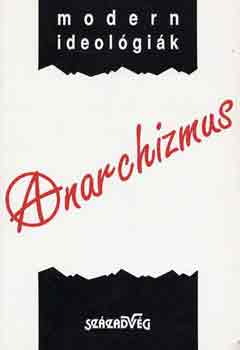 Bozóki András- Sükösd Miklós - Anarchizmus- modern ideológiák
