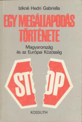 Egy meg�llapod�s t�rt�nete - Magyarorsz�g �s az Eur�pai K�z�ss�g