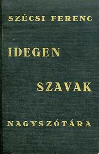 Sz�csi Ferenc - Idegen szavak nagysz�t�ra