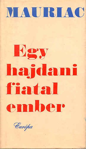 Francois Mauriac - Egy hajdani fiatalember