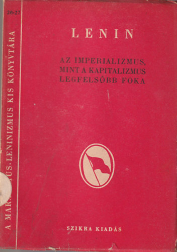 Lenin - Az imperializmus mint a kapitalizmus legfelsbb foka