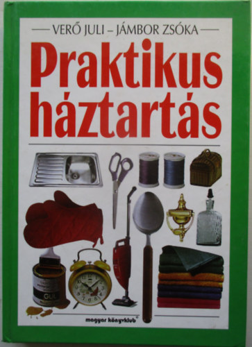 Ver� Juli-J�mbor Zs�ka - Praktikus h�ztart�s