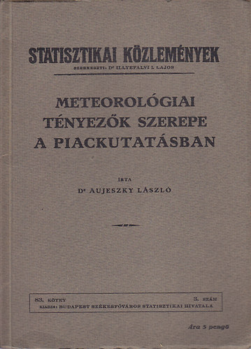 Aujeszky Lszl - Meteorolgiai tnyezk szerepe a piackutatsban - Statisztikai Kzlemnyek 83. ktet 3. szm