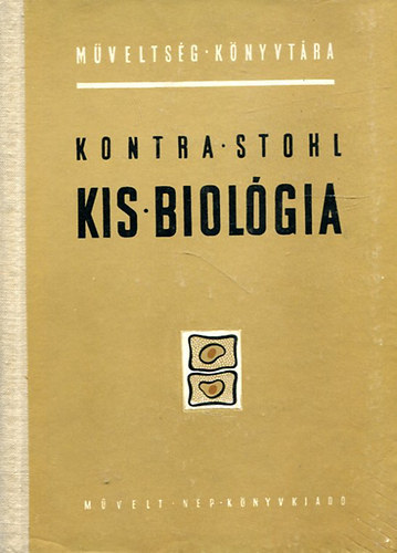 Kontra György - Stohl Gábor - Kis biológia - Műveltség könyvtára