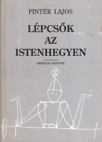 Dr. Pintér Lajos - Lépcsők az istenhegyen