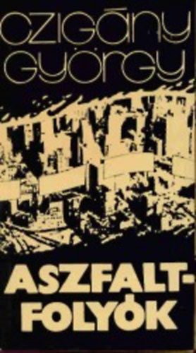 Czig�ny Gy�rgy - Aszfaltfoly�k