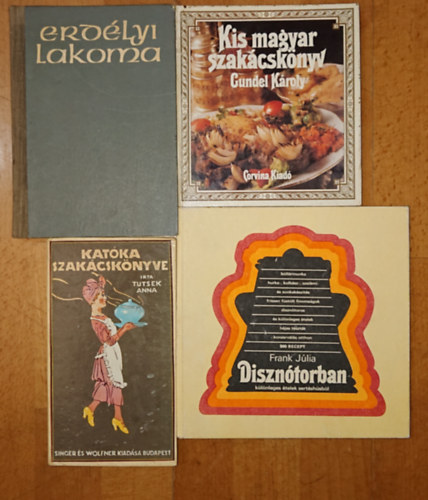 K�vi P�l, Gundel K�roly, Frank J�lia Tutsek Anna - 4 klasszikus magyar szak�csk�nyv: Kat�ka szak�csk�nyve, Erd�lyi lakoma, Kis magyar szak�csk�nyv, Diszn�torban