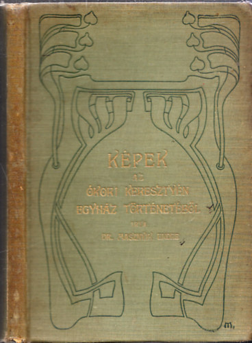 Dr. Masznyik Endre - K�pek az �kori kereszty�n egyh�z t�rt�net�b�l