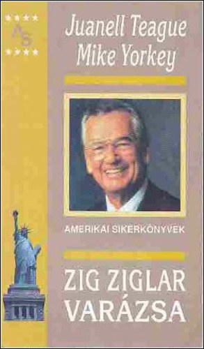 Juanell Teague; Mike Yorkey - Zig Ziglar var�zsa