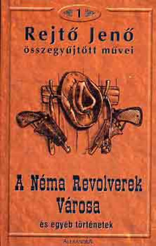 Rejt Jen - A Nma Revolverek Vrosa s egyb trtnetek