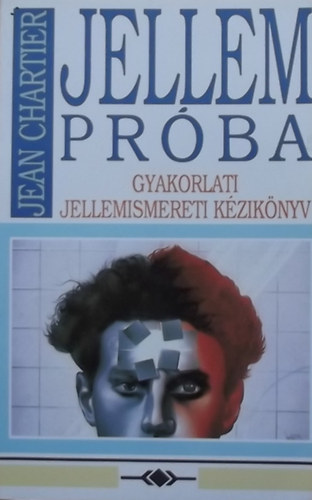Jean Chartier - Jellem próba - Gyakorlati jellemismereti kézikönyv
