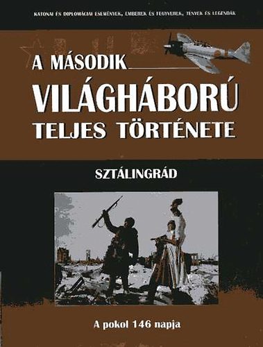 Pánczél Mátyás - A második világháború teljes története 19. - Sztálingrád