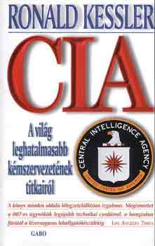 Ronald Kessler - CIA: A vil�g leghatalmasabb k�mszervezet�nek titkair�l