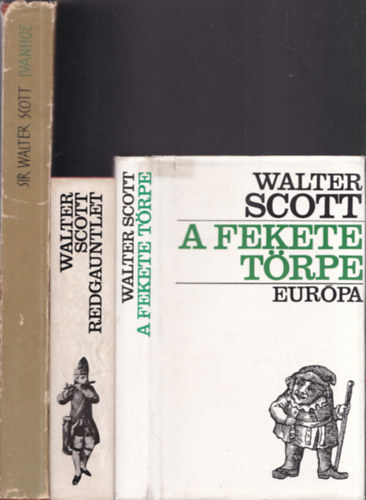 Sir Walter Scott - 3 db Sir Walter Scott m: A fekete trpe + Redgauntlet +Ivanhoe