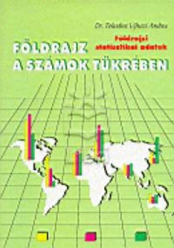 Tokodiné Újházi Andrea - Földrajz a számok tükrében